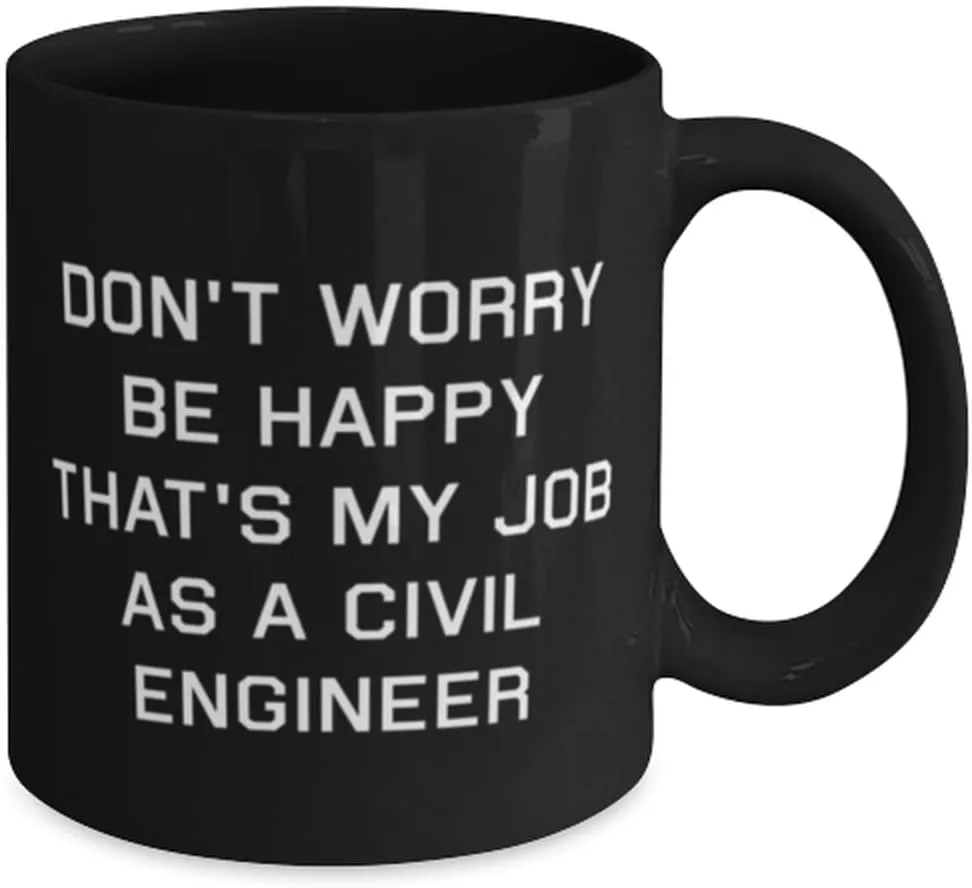 Beautiful Civil engineer Gifts, Don't Worry Be Happy That's My, Civil engineer 11oz 15oz Mug From Colleagues, Cup For Colleagues, Civil engineer love mug, Civil engineer tote bag, Civil engineer