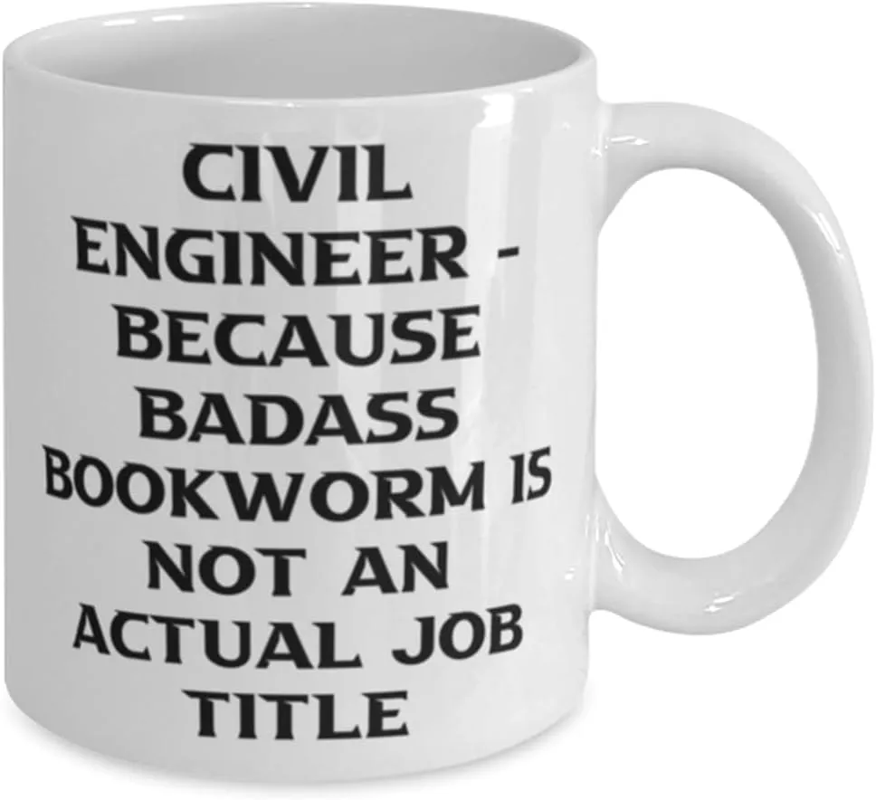 Civil Engineer. Because Badass Bookworm Is Not 11oz 15oz Mug, Civil engineer Present From Colleagues, Perfect Cup For Men Women, Civil engineer love mug, Civil engineer tote bag, Civil engineer