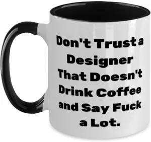 Cute Designer [PRODUCT NAME], Don't Trust a Designer That Doesn't Drink Coffee and, Inspirational Cup For Coworkers From Boss, Designer jewelry, Designer clothes, Designer handbags, Designer shoes,