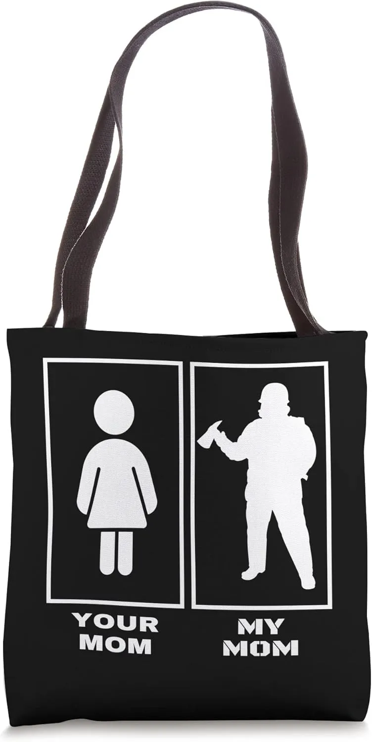 Funny Your Mom My Mom Proud Firefighter Son Daughter Mother Tote Bag