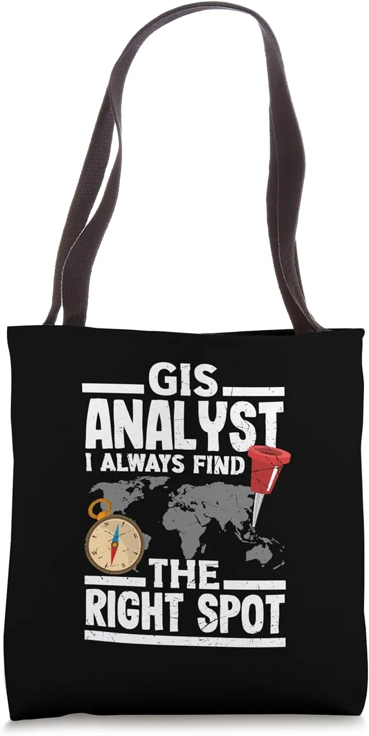 Geospatial Analysts Always Find The Right Spot GIS Analyst Tote Bag