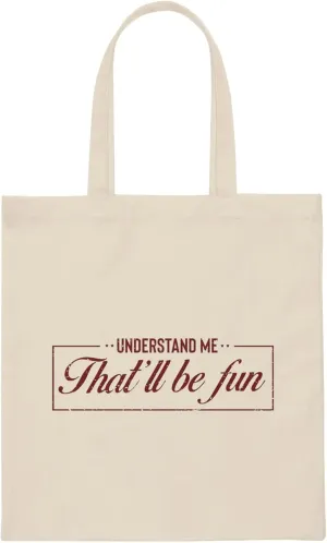 Hilarious Underestimate Forthright Underrate Miscalculate Novelty Mocking Contemptuous Ridicule Derision Canvas Tote Bag