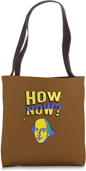 How Now Frequent Shakespeare Quotation Tote Bag