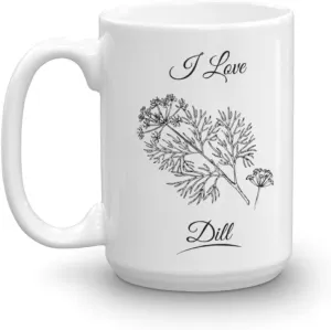 I Love Dill Weed Herb Home Cooking Essentials Coffee & Tea Mug Stuff For A Cook & Women Cooks (15oz)