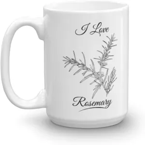 I Love Rosemary Herbs Leaves Home Food Cooking Essentials Coffee & Tea Mug Stuff For A Cook & Women Cooks (15oz)