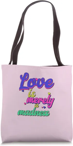 Love Merely Madness Rosalind Quotation Shakespeae Tote Bag