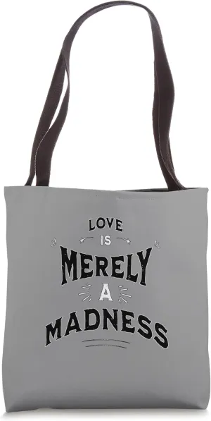 Love Merely Madness Rosalind Quotation Shakespeare Comedy Tote Bag