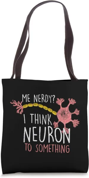 Me Nerdy Neuron Nerve Funny Neuro Physician Neurologist Gift Tote Bag