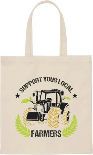 Novelty Support Your Locals Farmers Farming Tillage Fan Hilarious Horticulturing Agriculture Agronomist Canvas Tote Bag
