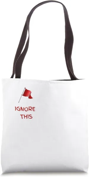 Red Flag Ignore This Funny Tote Bag