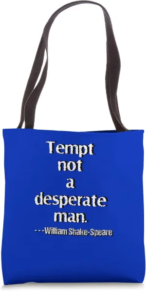 Romeo Juliet Tempt Not Desperate Man Shakespeare Quotation Tote Bag