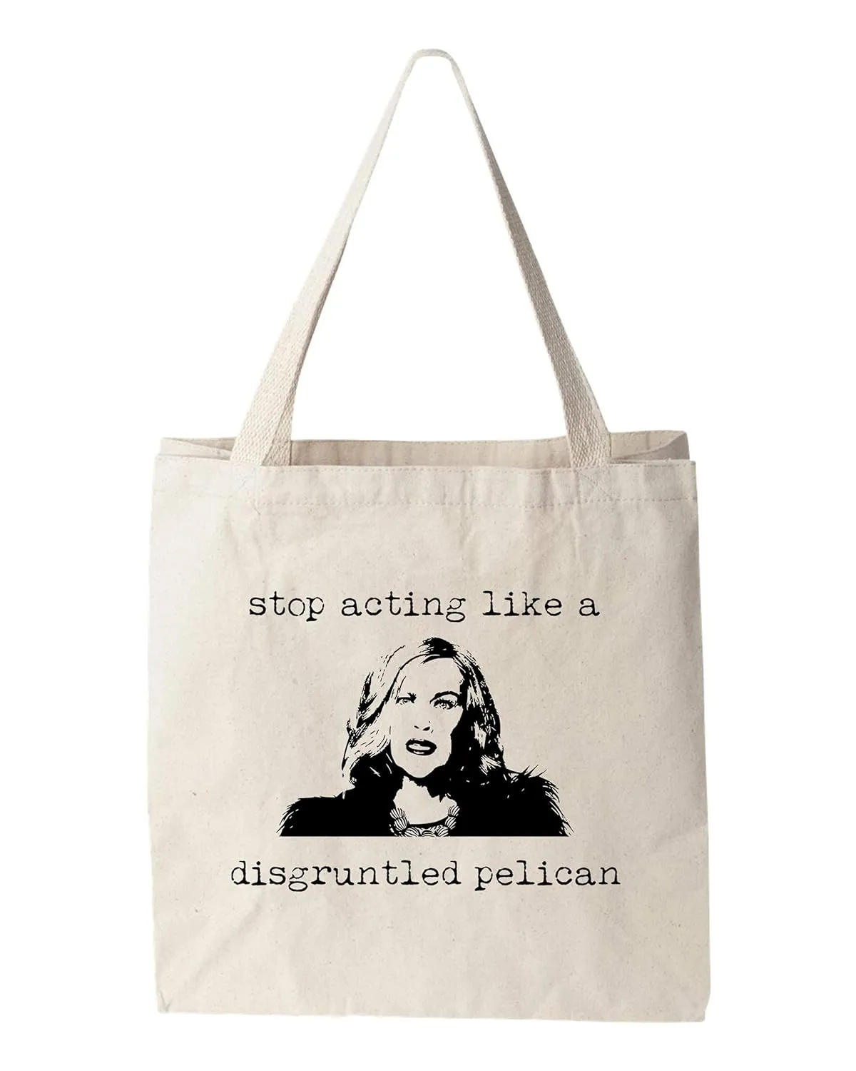 Stop Acting Like A Disgruntled Pelican, Natural Canvas Bag, Screenprinted Tote, Cotton Flour Sack, Funny Tote Bag