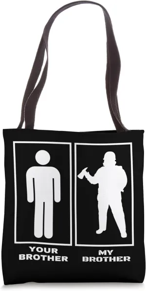 Your Brother My Brother Proud Firefighter Sister Comparison Tote Bag